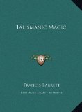 Talismanic Magic  N/A 9781169704022 Front Cover