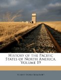 History of the Pacific States of North America  N/A 9781175433022 Front Cover