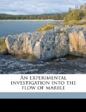 Experimental Investigation into the Flow of Marble  N/A 9781177299022 Front Cover