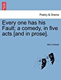 Every One Has His Fault; a Comedy, in Five Acts [and in Prose] N/A 9781241028022 Front Cover