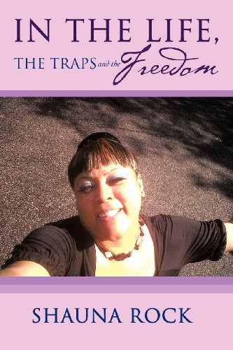 In the Life, the Traps and the Freedom   2012 9781475911022 Front Cover