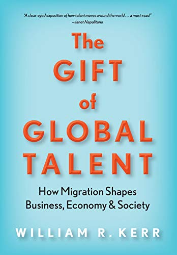 Gift of Global Talent How Migration Shapes Business, Economy and Society  2018 9781503605022 Front Cover