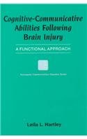 Cognitive-Communicative Abilities Following Brain Injury A Functional Approach  1995 9781565931022 Front Cover