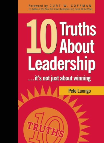 10 Truths about Leadership ... It's Not Just about Winning  2007 9781578603022 Front Cover