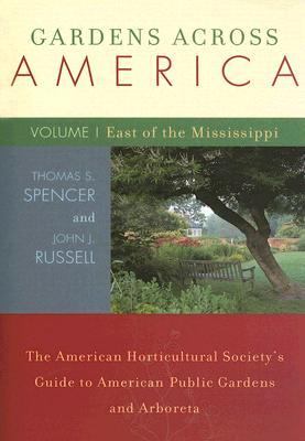 Gardens Across America - East of the Mississippi The American Horticultural Society's Guide to American Public Gardens and Arboreta  2005 9781589791022 Front Cover