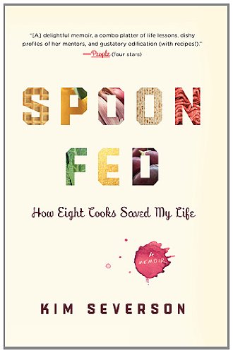 Spoon Fed How Eight Cooks Saved My Life N/A 9781594485022 Front Cover