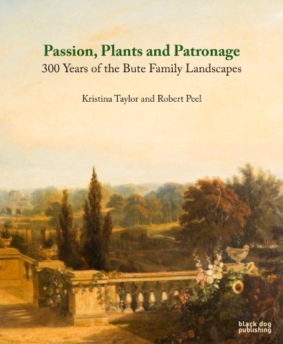 Plants Passion and Patronage Three Hundred Years of the Bute Family Landscapes  2012 9781908967022 Front Cover