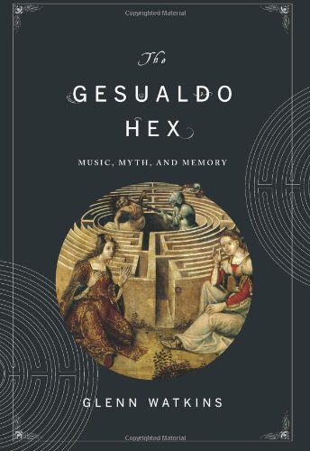 Gesualdo Hex Music, Myth, and Memory  2010 9780393071023 Front Cover