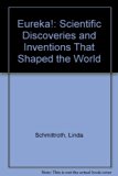 Eureka! Scientific Discoveries and Inventions That Shaped the World  1995 9780810398023 Front Cover