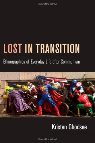 Lost in Transition Ethnographies of Everyday Life after Communism  2011 9780822351023 Front Cover