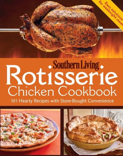 Rotisserie Chicken Cookbook 101 Hearty Dishes with Store-Bought Convenience N/A 9780848737023 Front Cover