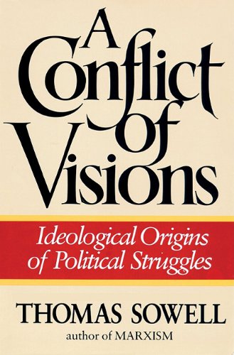 A Conflict of Visions: Ideological Origins of Political Struggles Library Edition  2011 9781441788023 Front Cover