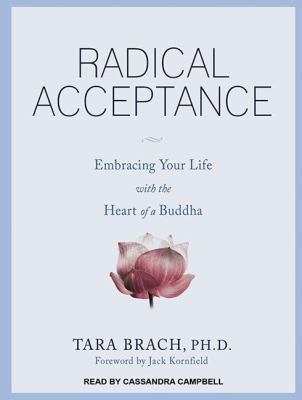 Radical Acceptance: Embracing Your Life With the Heart of a Buddha, Library Edition  2012 9781452636023 Front Cover