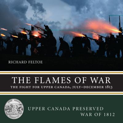 Flames of War The Fight for Upper Canada, July--December 1813  2013 9781459707023 Front Cover