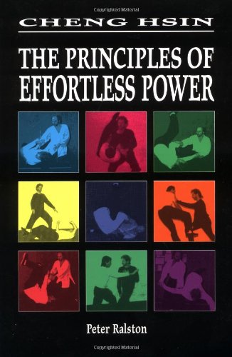 Cheng Hsin The Principles of Effortless Power 2nd 1999 9781556433023 Front Cover
