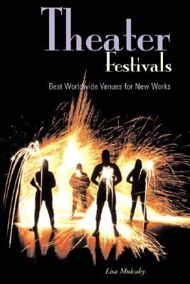 Theater Festivals Best Worldwide Venues for New Works  2005 9781581154023 Front Cover