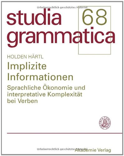 Implizite Informationen: Sprachliche Ökonomie Und Interpretative Komplexität Bei Verben  2008 9783050045023 Front Cover