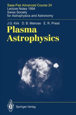 Plasma Astrophysics Saas-Fee Advanced Course 24. Lecture Notes 1994. Swiss Society for Astrophysics and Astronomy  1994 9783642082023 Front Cover