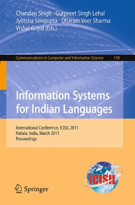 Information Systems for Indian Languages International Conference, ICISIL 2011, Patiala, India, March 9-11, 2011. Proceedings  2011 9783642194023 Front Cover