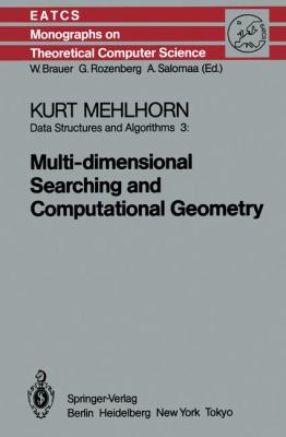 Data Structures and Algorithms 3 Multi-Dimensional Searching and Computational Geometry  1984 9783642699023 Front Cover