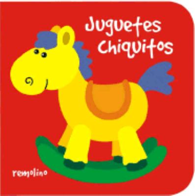 Juguetes Chiquitos/ Little Toys:  2005 9789871200023 Front Cover