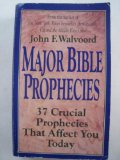 Major Bible Prophecies Thirty-Seven Crucial Prophecies That Affect You Today N/A 9780061043024 Front Cover