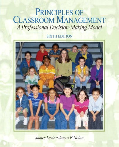 Principles of Classroom Management A Professional Decision-Making Model 6th 2010 9780205625024 Front Cover