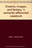 Dreams, Images, and Fantasy : A Semantic Differential Casebook  1970 9780252001024 Front Cover