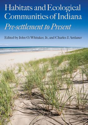Habitats and Ecological Communities of Indiana Presettlement to Present  2012 9780253356024 Front Cover
