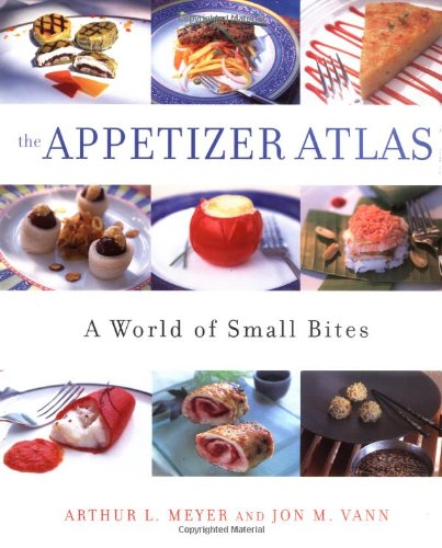 Appetizer Atlas A World of Small Bites  2003 9780471411024 Front Cover