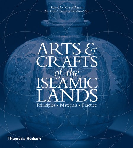 Arts and Crafts of the Islamic Lands Principles Materials Practice  2013 9780500517024 Front Cover