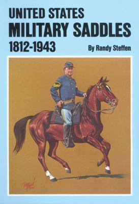 United States Military Saddles, 1812-1943   1973 9780806121024 Front Cover