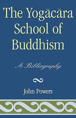 Yogacara School of Buddhism A Bibliography  1991 9780810825024 Front Cover