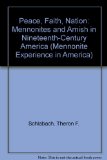 Peace, Faith, Nation : Mennonites and Amish in Nineteenth-Century America 1st 9780836131024 Front Cover