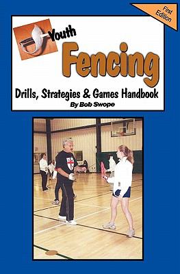 Youth Fencing Drills, Strategies & Games Handbook N/A 9780982096024 Front Cover
