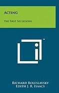 Acting The First Six Lessons N/A 9781258011024 Front Cover