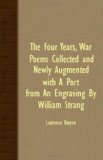 Four Years, War Poems Collected and Newly Augmented with a Port from an Engraving by William Strang  N/A 9781408603024 Front Cover