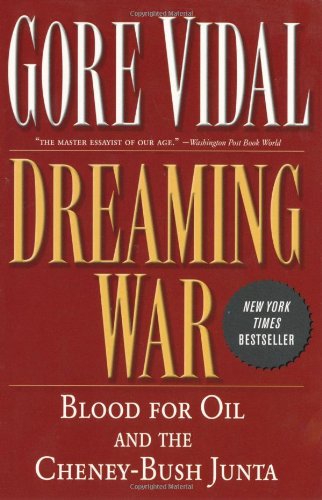 Dreaming War Blood for Oil and the Cheney-Bush Junta  2002 9781560255024 Front Cover