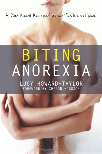 Biting Anorexia A Firsthand Account of an Internal War  2009 9781572247024 Front Cover
