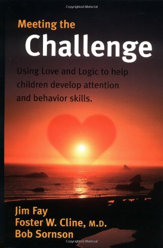 Meeting the Challenge Using Love and Logic to Help Children Develop Attention and Behavior Skills N/A 9781930429024 Front Cover