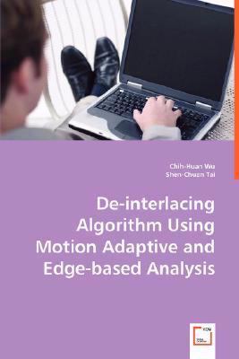 De-Interlacing Algorithm Using Motion Adaptive and Edge-Based Analysis   2008 9783639016024 Front Cover