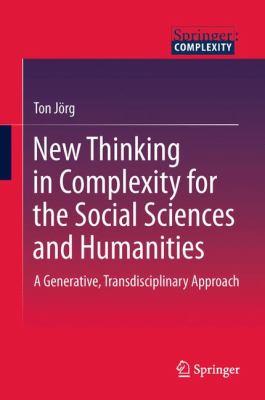 New Thinking in Complexity for the Social Sciences and Humanities A Generative, Transdisciplinary Approach  2011 9789400713024 Front Cover