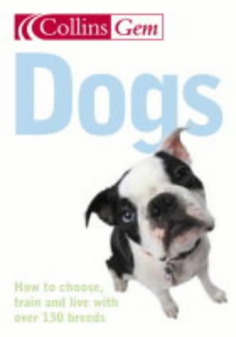 Dogs How to Choose, Train and Live with over 130 Breeds  2004 9780007178025 Front Cover