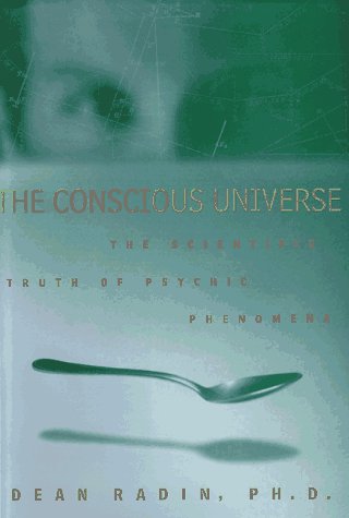Conscious Universe The Scientific Truth of Psychic Phenomena  1998 9780062515025 Front Cover