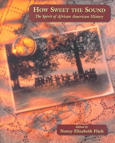 How Sweet the Sound The Spirit of African American History  2000 9780155013025 Front Cover