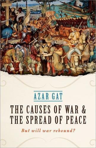 Causes of War and the Spread of Peace But Will War Rebound?  2017 9780198795025 Front Cover