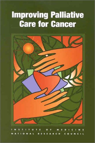 Improving Palliative Care for Cancer   2001 9780309074025 Front Cover