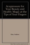 Acupressure for Your Beauty and Health : Magic at the Tips of Your Fingers N/A 9780317923025 Front Cover