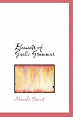Elements of Gaelic Grammar  2008 9780554629025 Front Cover