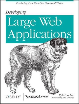 Developing Large Web Applications Producing Code That Can Grow and Thrive  2010 9780596803025 Front Cover
